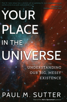 Hardcover Your Place in the Universe: Understanding Our Big, Messy Existence Book