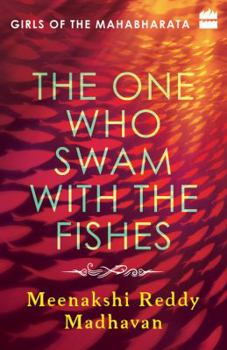 Paperback The One Who Swam with the Fishes: Girls of the Mahabharata Book