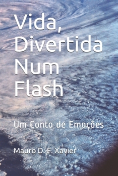 Vida, Divertida Num Flash: Um Conto de Emo��es