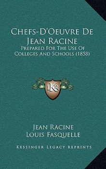 Paperback Chefs-D'Oeuvre de Jean Racine: Prepared for the Use of Colleges and Schools (1858) [French] Book