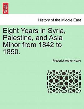 Eight Years in Syria, Palestine, and Asia Minor from 1842 to 1850.