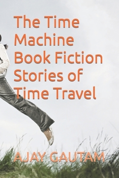 Paperback The Time Machine Book Fiction Stories of Time Travel Book