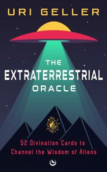 Cards The Extraterrestrial Oracle: 52 Divination Cards to Channel the Wisdom of the Aliens Book