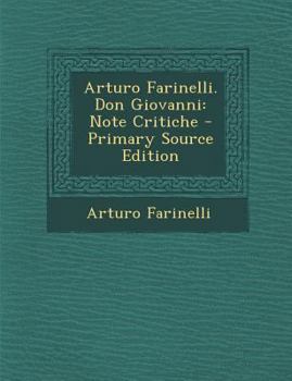 Paperback Arturo Farinelli. Don Giovanni: Note Critiche - Primary Source Edition [Italian] Book