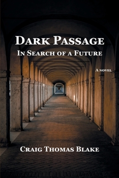 Dark Passage: In Search of a Future