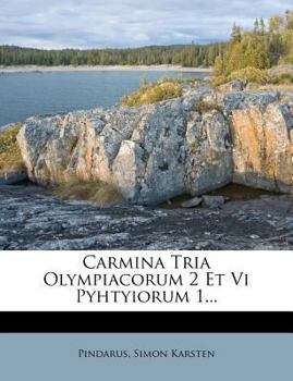 Paperback Carmina Tria Olympiacorum 2 Et VI Pyhtyiorum 1... [Italian] Book