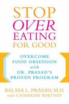 Paperback Stop Overeating for Good: Overcoming Food Obsession with Dr. Prasad's Proven Program Book