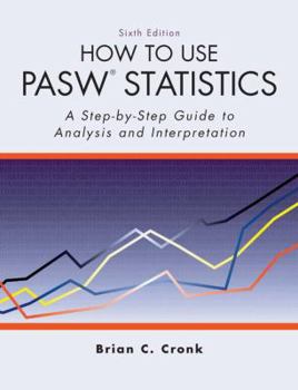 Paperback How to Use Pasw Statistics: A Step-By-Step Guide to Analysis and Interpretation Book