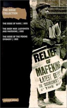 The Siege Collection: The Siege of Kars 1855, The Boer War: Ladysmith and Mafeking 1900, The Siege of Peking Embassy 1900