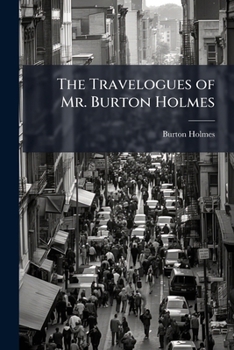 Paperback The Travelogues of Mr. Burton Holmes Book