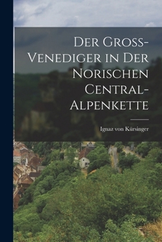 Paperback Der Groß-Venediger in der norischen Central-Alpenkette [German] Book