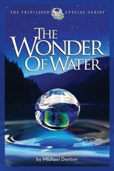 Paperback The Wonder of Water: Water's Profound Fitness for Life on Earth and Mankind Book