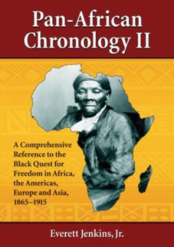 Paperback Pan-African Chronology II: A Comprehensive Reference to the Black Quest for Freedom in Africa, the Americas, Europe and Asia, 1865-1915 Book