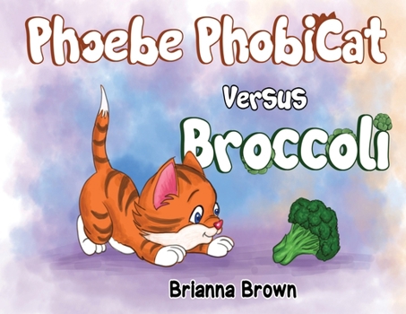Paperback Phoebe PhobiCat Versus Broccoli Book