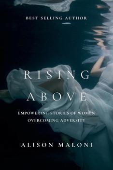 Paperback Rising Above: Empowering Stories of Women Overcoming Adversity Book
