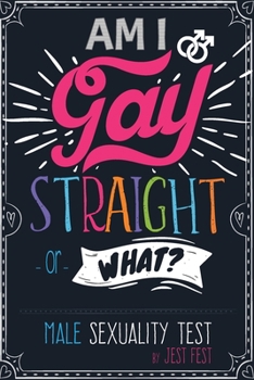 Paperback Am I Gay, Straight or What? Male Sexuality Test: Prank Adult Puzzle Book for Men Book