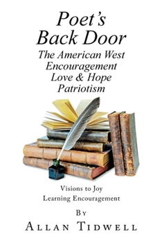 Poet's Back Door: The American West Encouragement Love & Hope Patriotism