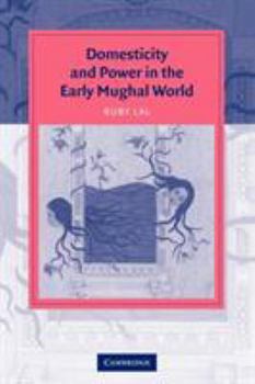 Paperback Domesticity and Power in the Early Mughal World Book