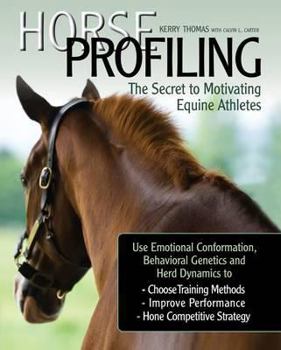 Hardcover Horse Profiling: The Secret to Motivating Equine Athletes. Kerry Thomas with Calvin L. Carter Book