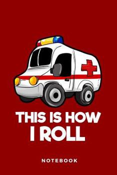 Paperback This Is How I Roll Notebook: Ambulance Book