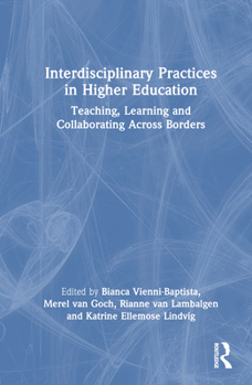 Hardcover Interdisciplinary Practices in Higher Education: Teaching, Learning and Collaborating Across Borders Book
