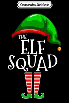 Composition Notebook: The Elf Squad Family Matching Group Christmas Gift Funny  Journal/Notebook Blank Lined Ruled 6x9 100 Pages