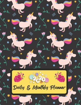 2020 Daily And Monthly Planner: Jan 1, 2020 to Dec 31, 2020 Weekly Daily & Monthly Planner + Calendar Views with Unicorn Pattern Great Planner Gift For Unicorn Lover