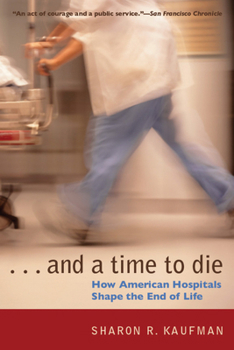Paperback And a Time to Die: How American Hospitals Shape the End of Life Book