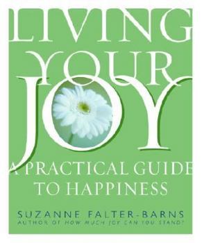 Hardcover Living Your Joy: A Practical Guide to Happiness Book