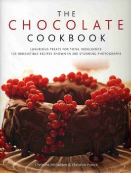 Hardcover The Chocolate Cookbook: Luxurious Treats for Total Indulgence: 150 Irresistible Recipes Shown in 250 Stunning Photographs Book