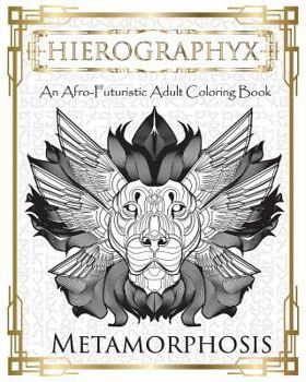 Paperback Hierographyx: An Afro-Futuristic Coloring Book: Metamorphosis Book