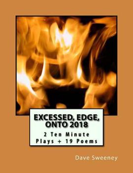Paperback Excessed, Edge, ONTO 2018: 2 Ten Minute Plays + 19 Poems Book