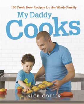 Hardcover My Daddy Cooks: 100 Fresh New Recipes for the Whole Family Book