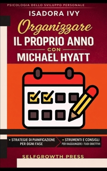 Organizzare il proprio anno con Michael Hyatt (Italian Edition)
