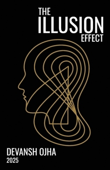 Paperback The Illusion Effect: by Devansh Ojha Book