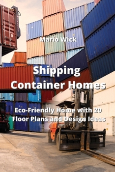 Paperback Shipping Container Homes: Eco-Friendly Home with 20 Floor Plans and Design Ideas Book