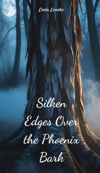 Silken Edges Over the Phoenix Bark