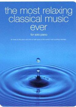 Paperback The Most Relaxing Classical Music Ever Book