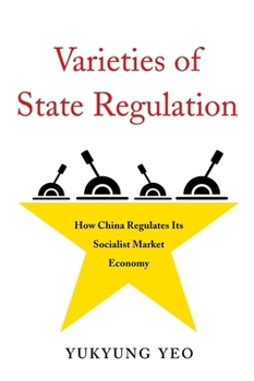 Paperback Varieties of State Regulation: How China Regulates Its Socialist Market Economy Book