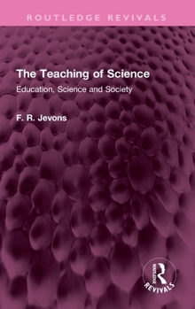 Hardcover The Teaching of Science: Education, Science and Society Book