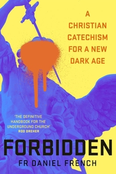 Hardcover Forbidden: A Christian Catechism for Our Brave New World Book