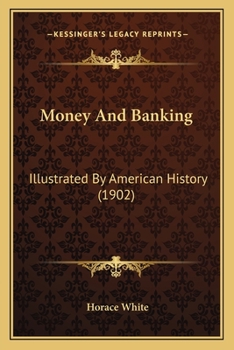 Paperback Money And Banking: Illustrated By American History (1902) Book