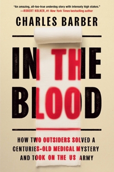 Hardcover In the Blood: How Two Outsiders Solved a Centuries-Old Medical Mystery and Took on the US Army Book