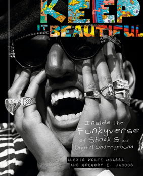 Hardcover Keep It Beautiful: Inside the Funkyverse of Shock G and Digital Underground Book