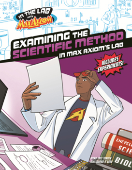 Examining the Scientific Method in Max Axiom's Lab (In the Lab with Max Axiom)