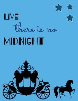 Paperback Live there is no midnight: Live Like There is No Midnight (Notebook Journal College Ruled Note, 8.5 x 11 Blank Line) Book