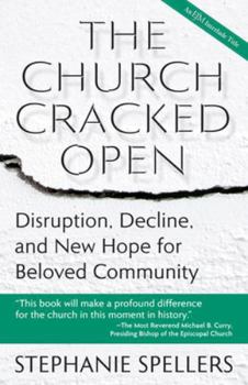 Hardcover The Church Cracked Open: Disruption, Decline, and New Hope for Beloved Community Book