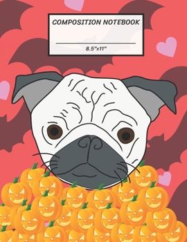 Paperback Composition Notebook: Pug Dog Pumpkin Costume, Halloween Bat, Heart, Jack o lantern, Wide Ruled paper Notebook, Blank Notes Taking, Basic Li Book