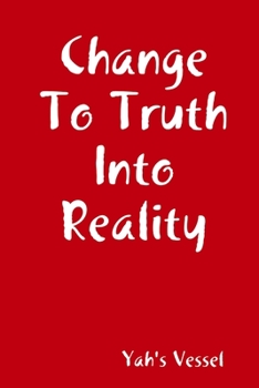 Paperback Change To Truth Into Reality Book