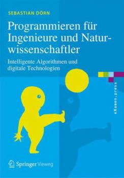 Paperback Programmieren Für Ingenieure Und Naturwissenschaftler: Intelligente Algorithmen Und Digitale Technologien [German] Book